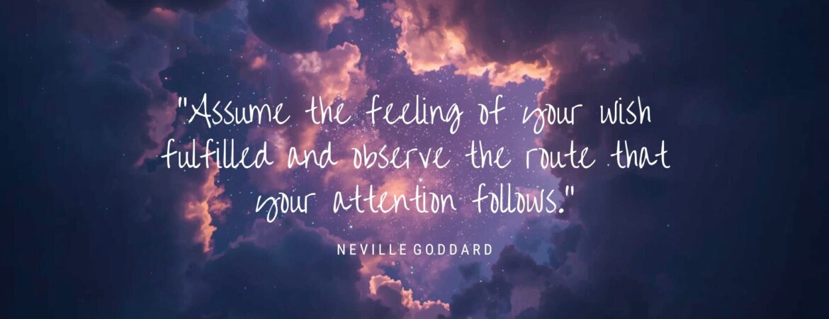 how to use the law of attraction, understanding the law of assumption, neville goddard